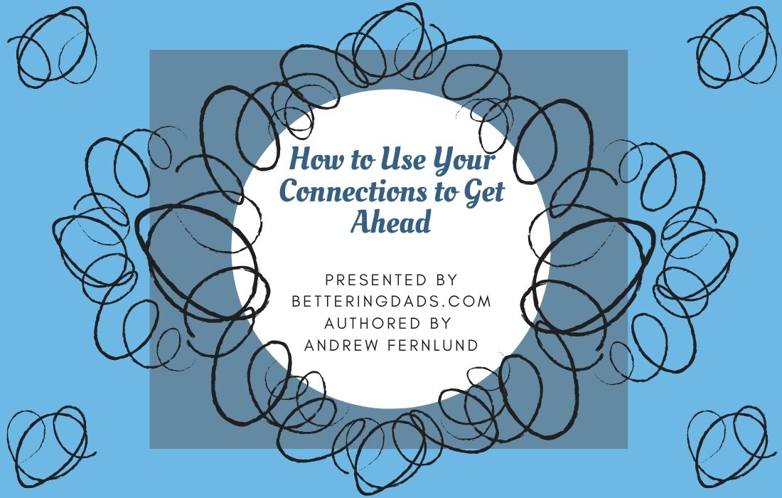 How to Use Your Connections To Get Ahead
