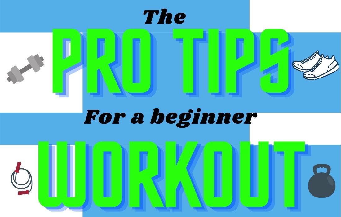 Pro Tips for a Beginner Workout by Andrew Fernlund workout pro tips beginner