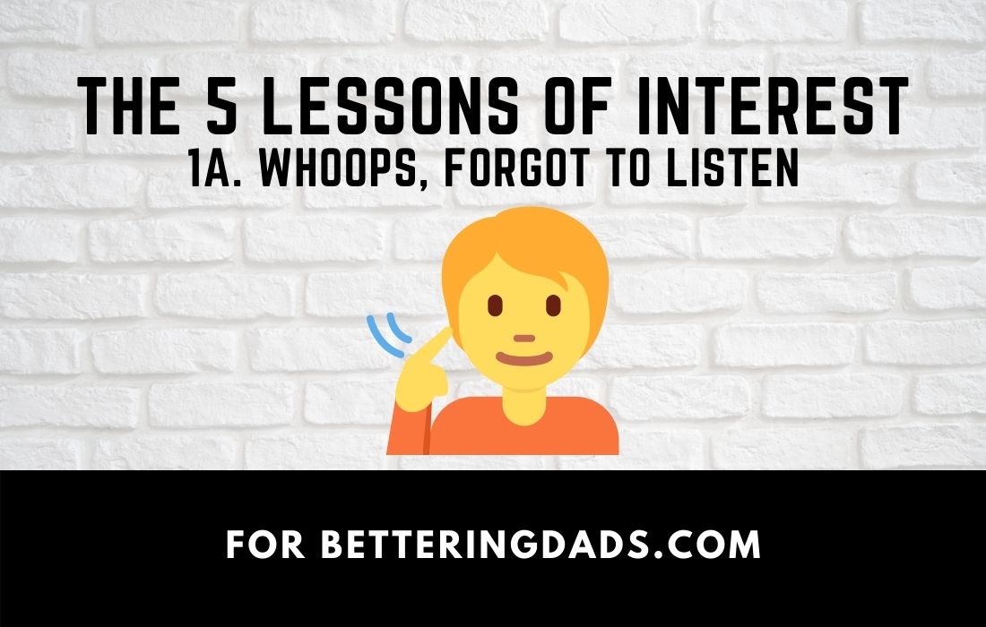 The 5 Lessons of Interest - Forgot to Listen The 5 Lessons of Interest - Lesson 1a