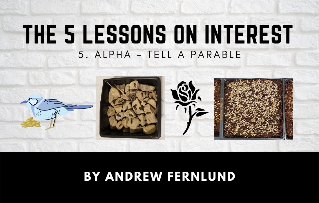 The 5 Lessons of interest 5Alpha - Tell a Parable The 5 Lessons of Interest - Tell A Parable